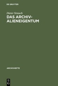 Cover: Das Archivalieneigentum - De Gruyter Oldenbourg
