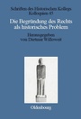 Cover: Die Begründung des Rechts als historisches Problem - De Gruyter Oldenbourg
