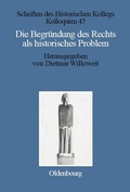 Cover: Die Begr&uuml;ndung des Rechts als historisches Problem - De Gruyter Oldenbourg