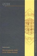 Cover: Die europ&auml;ische Stadt in der fr&uuml;hen Neuzeit - Oldenbourg Wissenschaftsverlag