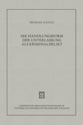 Cover: Die Handlungsform der Unterlassung als Kriminaldelikt - Vittorio Klostermann Verlag