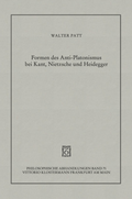 Cover: Formen des Anti-Platonismus bei Kant, Nietzsche und Heidegger - Vittorio Klostermann Verlag