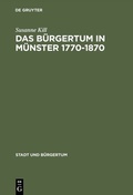 Cover: Das B&uuml;rgertum in M&uuml;nster 1770-1870 - De Gruyter Oldenbourg
