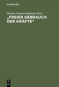 Cover: "Freier Gebrauch der Kr&auml;fte" - De Gruyter Oldenbourg