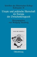 Cover: Utopie und politische Herrschaft im Europa der Zwischenkriegszeit - De Gruyter Oldenbourg