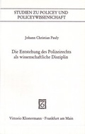 Bild: Die Entstehung des Polizeirechts als wissenschaftliche Disziplin - Vittorio Klostermann Verlag