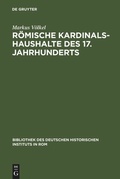 Cover: R&ouml;mische Kardinalshaushalte des 17. Jahrhunderts - De Gruyter