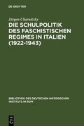 Cover: Die Schulpolitik des faschistischen Regimes in Italien (1922-1943) - De Gruyter