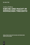 Cover: Kirche und Macht im r&ouml;mischen Trecento - De Gruyter