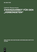 Cover: Zwangsarbeit f&uuml;r den "Verb&uuml;ndeten" - De Gruyter