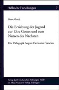 Cover: Die Erziehung der Jugend zur Ehre Gottes und zum Nutzen des N&auml;chsten - Max Niemeyer Verlag