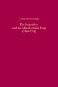 Cover: Die Jungt&uuml;rken und die Mazedonische Frage (1890-1918) - De Gruyter Oldenbourg