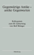 Cover: Gegenw&auml;rtige Antike - antike Gegenwarten - De Gruyter Oldenbourg