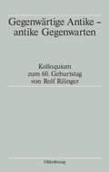 Cover: Gegenw&auml;rtige Antike - antike Gegenwarten - De Gruyter Oldenbourg