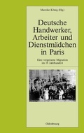 Cover: Deutsche Handwerker, Arbeiter und Dienstm&auml;dchen in Paris - De Gruyter Oldenbourg