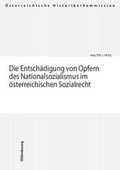 Bild: Die Entschädigung von Opfern des Nationalsozialismus im österreichischen Sozialrecht - Oldenbourg Wissenschaftsverlag