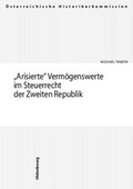 Bild: "Arisierte" Vermögenswerte im Steuerrecht der Zweiten Republik - Oldenbourg Wissenschaftsverlag
