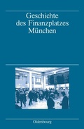Cover: Geschichte des Finanzplatzes M&uuml;nchen - De Gruyter Oldenbourg