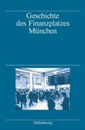 Cover: Geschichte des Finanzplatzes M&uuml;nchen - De Gruyter Oldenbourg