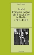 Cover: Andr&eacute; Fran&ccedil;ois-Poncet als Botschafter in Berlin (1931-1938) - De Gruyter