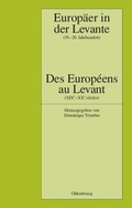 Cover: Europ&auml;er in der Levante - Zwischen Politik, Wissenschaft und Religion (19.-20. Jahrhundert) - De Gruyter