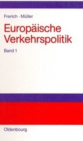 Bild: Johannes Frerich; Gernot Müller: Europäische Verkehrspolitik / Politisch-ökonomische Rahmenbedingungen, Verkehrsinfrastrukturpolitik - De Gruyter Oldenbourg