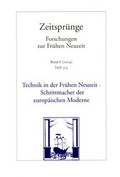 Cover: Technik in der Fr&uuml;hen Neuzeit - Schrittmacher der europ&auml;ischen Moderne - Vittorio Klostermann Verlag