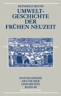 Cover: Umweltgeschichte der Fr&uuml;hen Neuzeit - De Gruyter Oldenbourg