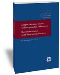 Abbildung von: Korporativismus in den südeuropäischen Diktaturen /Il corporativismo nelle dittature sudeuropee - Vittorio Klostermann Verlag