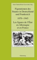 Cover: Figurationen des Staates in Deutschland und Frankreich 1870-1945. Les figures de l'&Eacute;tat en Allemagne et en France - De Gruyter Oldenbourg