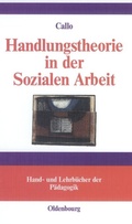 Cover: Handlungstheorie in der Sozialen Arbeit - De Gruyter Oldenbourg