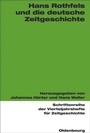 Cover: Hans Rothfels und die deutsche Zeitgeschichte - De Gruyter Oldenbourg