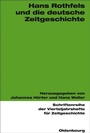 Cover: Hans Rothfels und die deutsche Zeitgeschichte - De Gruyter Oldenbourg