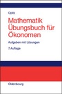 Cover: Mathematik Übungsbuch für Ökonomen - De Gruyter Oldenbourg
