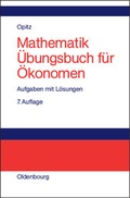 Cover: Mathematik &Uuml;bungsbuch f&uuml;r &Ouml;konomen - De Gruyter Oldenbourg