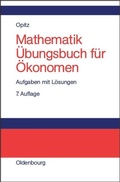 Cover: Mathematik &Uuml;bungsbuch f&uuml;r &Ouml;konomen - De Gruyter Oldenbourg