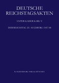 Cover: Deutsche Reichstagsakten. Deutsche Reichstagsakten unter Kaiser Karl V. / Der Reichstag zu Augsburg 1547/48 - De Gruyter Oldenbourg