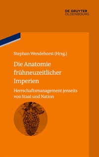 Abbildung von: Die Anatomie frühneuzeitlicher Imperien - De Gruyter
