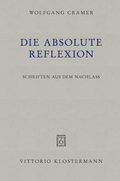 Cover: Die absolute Reflexion - Vittorio Klostermann Verlag