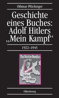Cover: Geschichte eines Buches: Adolf Hitlers "Mein Kampf" - Oldenbourg Wissenschaftsverlag