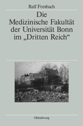 Cover: Die Medizinische Fakult&auml;t der Universit&auml;t Bonn im "Dritten Reich" - De Gruyter Oldenbourg