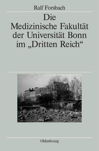 Abbildung von: Die Medizinische Fakultät der Universität Bonn im "Dritten Reich" - De Gruyter Oldenbourg