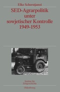 Cover: SED-Agrarpolitik unter sowjetischer Kontrolle 1949-1953 - De Gruyter Oldenbourg