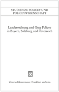 Cover: Landesordnung und Gute Policey in Bayern, Salzburg und &Ouml;sterreich - Vittorio Klostermann Verlag