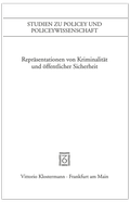 Cover: Repr&auml;sentation von Kriminalit&auml;t und &ouml;ffentlicher Sicherheit - Vittorio Klostermann Verlag