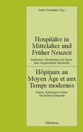 Cover: Hospit&auml;ler in Mittelalter und Fr&uuml;her Neuzeit. Frankreich, Deutschland und Italien. Eine vergleichende Geschichte - De Gruyter