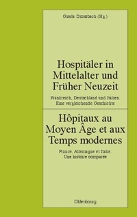Abbildung von: Hospitäler in Mittelalter und Früher Neuzeit. Frankreich, Deutschland und Italien. Eine vergleichende Geschichte - De Gruyter