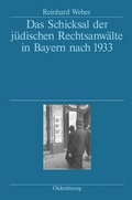 Cover: Das Schicksal der j&uuml;dischen Rechtsanw&auml;lte in Bayern nach 1933 - De Gruyter Oldenbourg