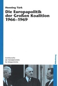 Cover: Die Europapolitik der Gro&szlig;en Koalition 1966-1969 - De Gruyter Oldenbourg
