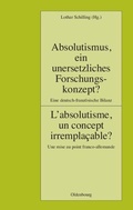 Cover: Absolutismus, ein unersetzliches Forschungskonzept? L'absolutisme, un concept irrempla&ccedil;able? - De Gruyter